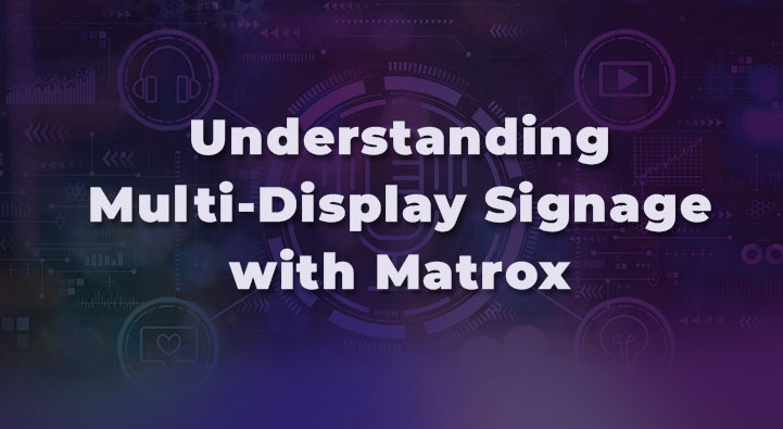 了解配备 Matrox 资源卡的多显示器 Signage