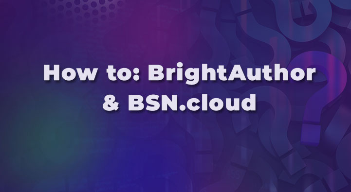 How to: BrightAuthor & BSN.cloud frequently asked questions resource card
