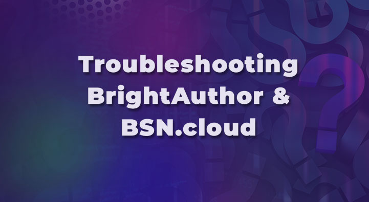 Ressourcenkarte für häufig gestellte Fragen zur Fehlerbehebung BrightAuthor & BSN.cloud